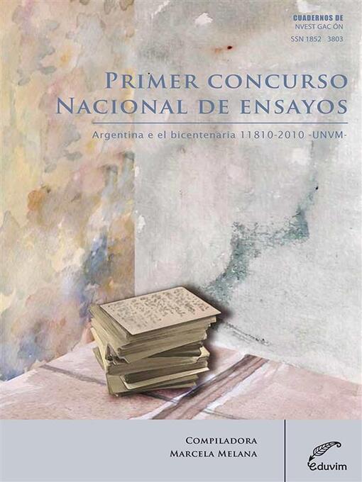 Title details for Primer concurso nacional de ensayos Argentina en el bicentenario 1810-2010 by Marcela Melana - Available